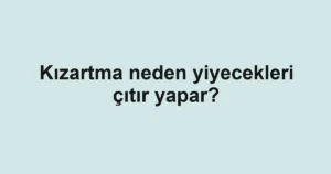 kizartma-neden-yiyecekleri-citir-yapar